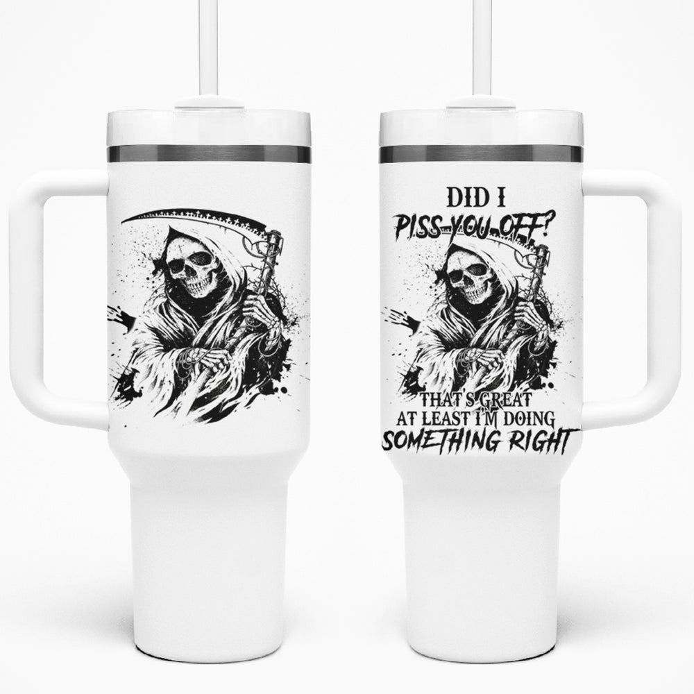 Did I Piss You Off Skull Reaper Tumbler With Handle TS04