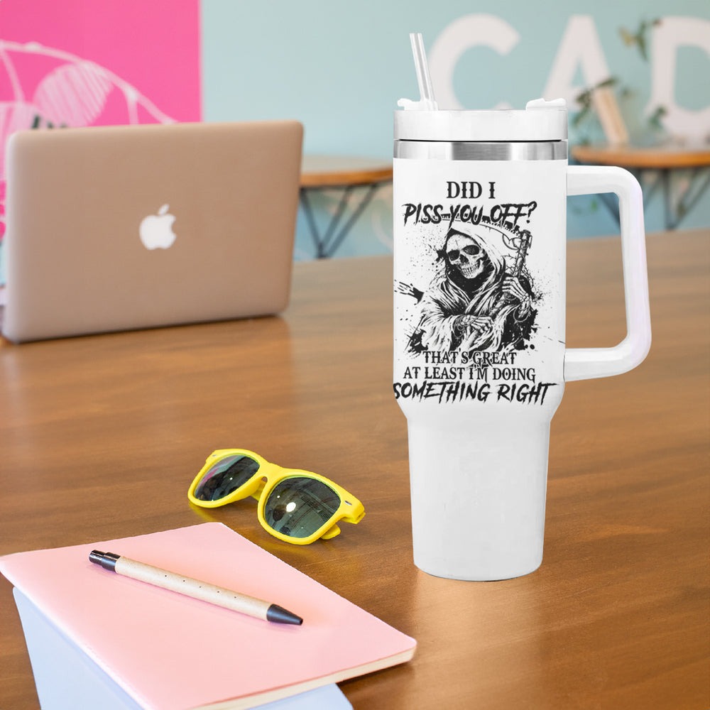 Did I Piss You Off Skull Reaper Tumbler With Handle TS04