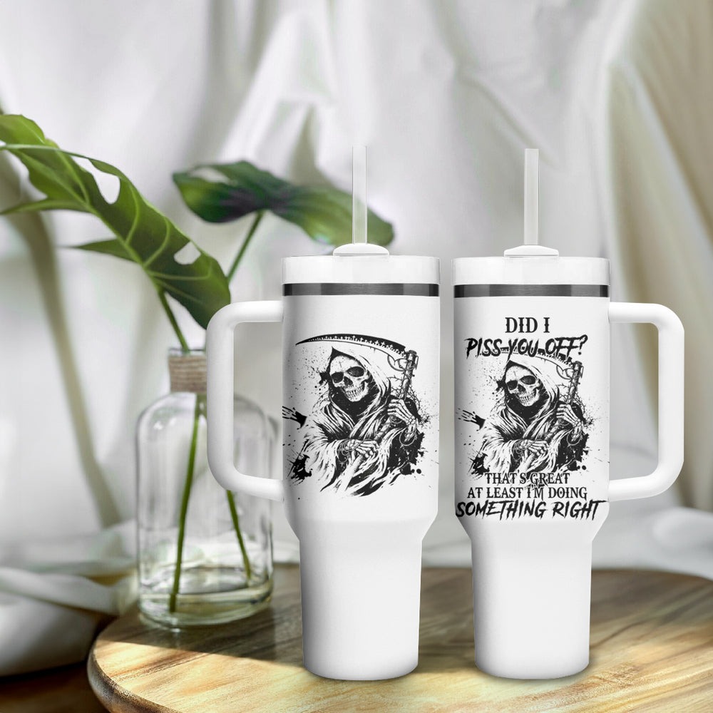 Did I Piss You Off Skull Reaper Tumbler With Handle TS04