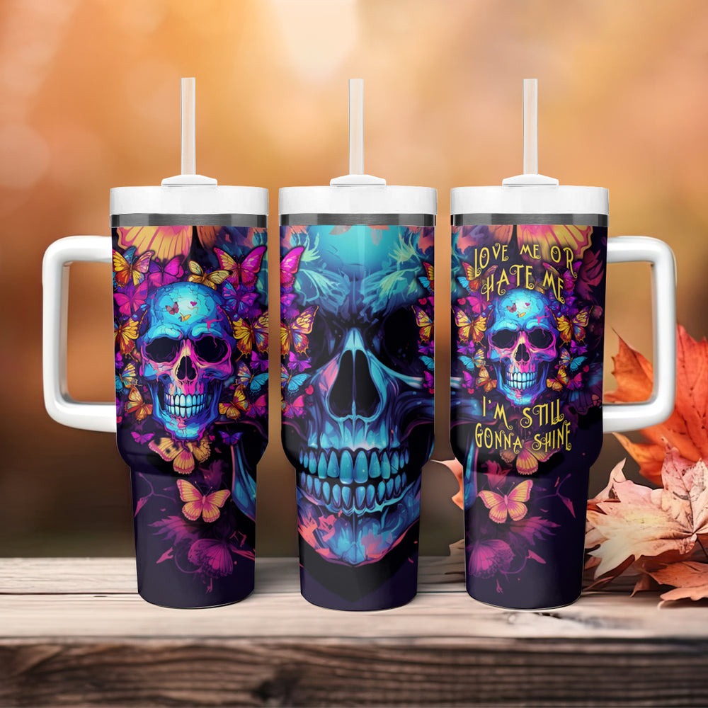 Fantasy Skull with Butterflies Tumbler With Handle Love me or hate me i'm still gonna shine TS04 Fantasy Skull with Butterflies Tumbler With Handle Love me or hate me i'm still gonna shine TS04