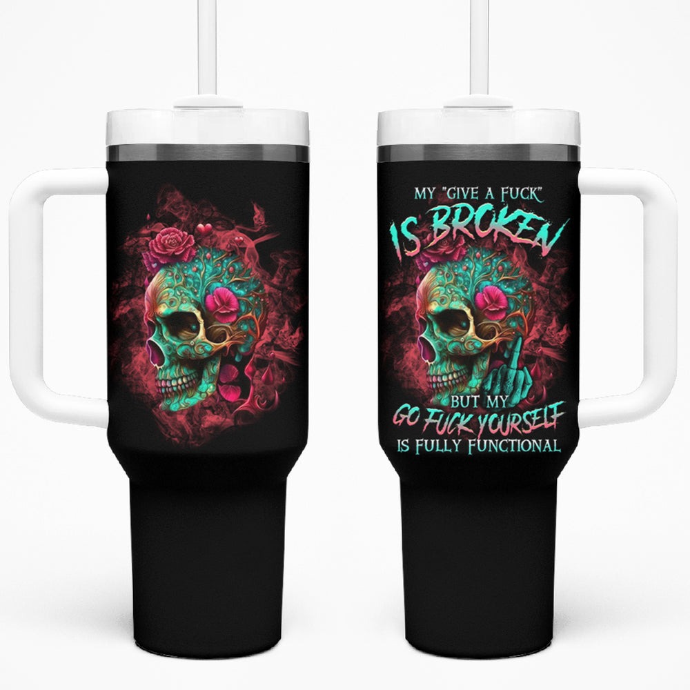 Give Me A F Is Broken But My Go F Yourself Tumbler With Handle TS04