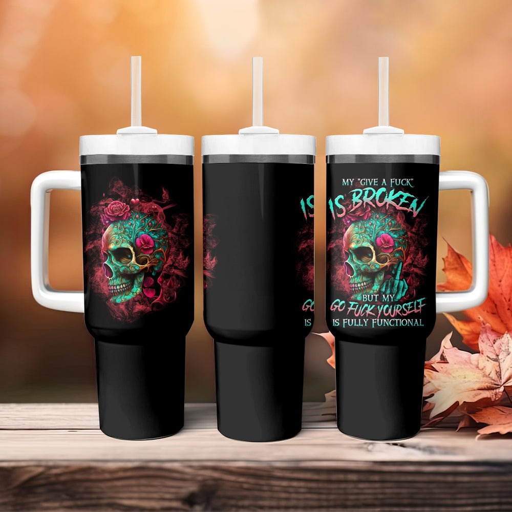 Give Me A F Is Broken But My Go F Yourself Tumbler With Handle TS04