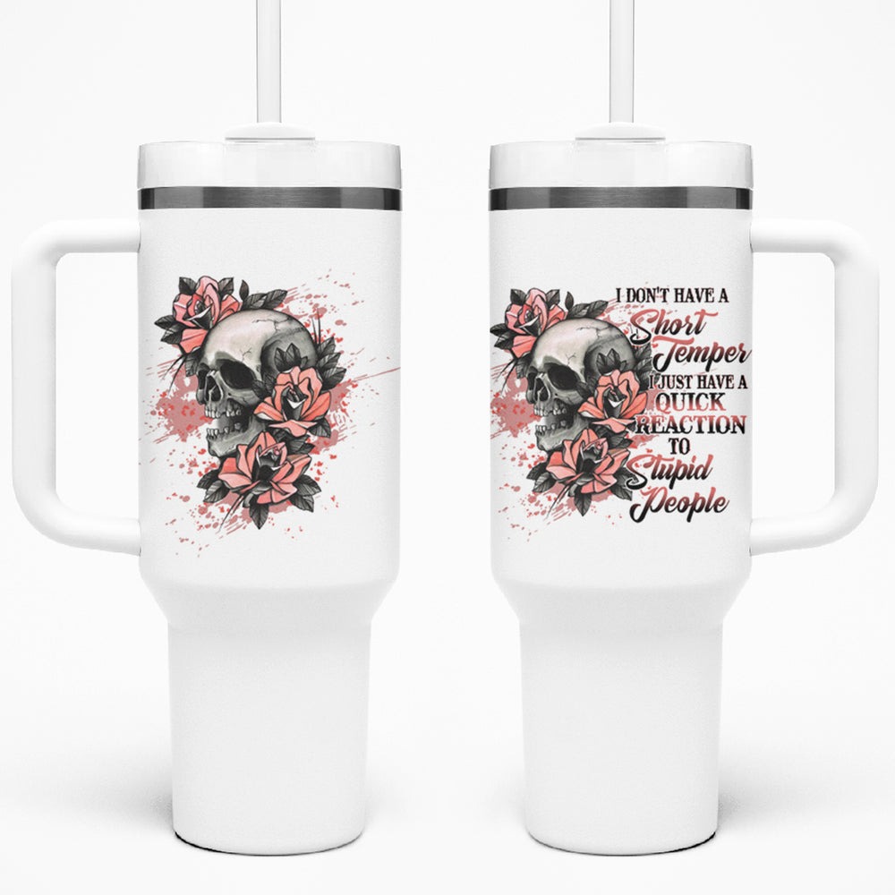 I Don't Have A Short Temper Tumbler With Handle TS04 I Don't Have A Short Temper Tumbler With Handle TS04