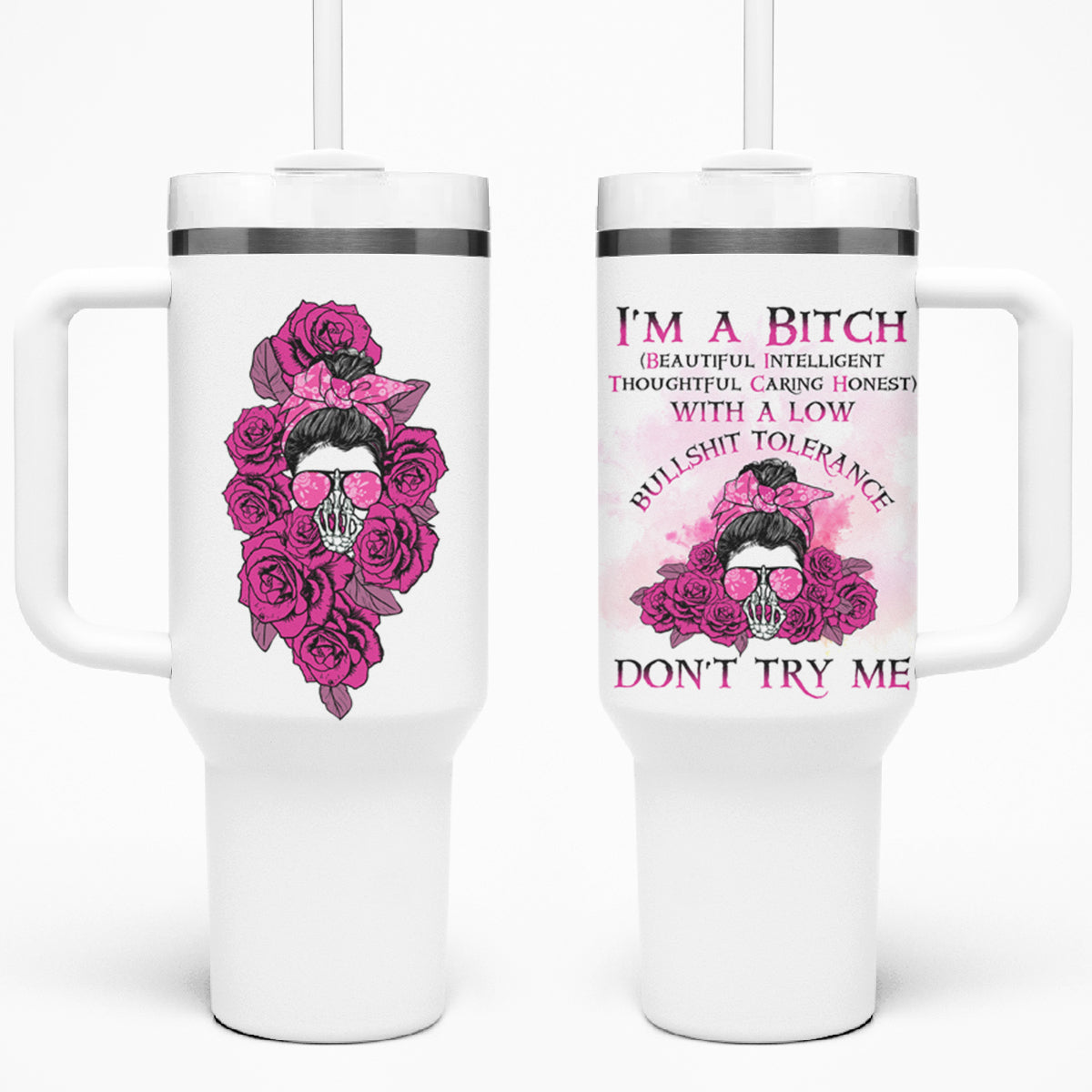 I'm A B Don't Try Me Rose Messy Bun Tumbler With Handle TS04