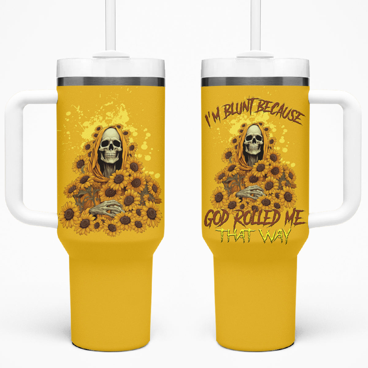 I'm Blunt Because God Rolled Me Sunflower Reaper Tumbler With Handle TS04