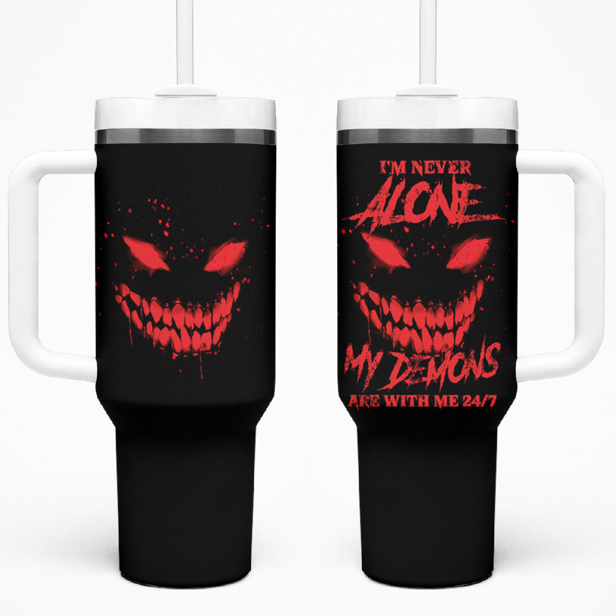 I'm Never Alone My Demon Are With Me Tumbler With Handle TS04