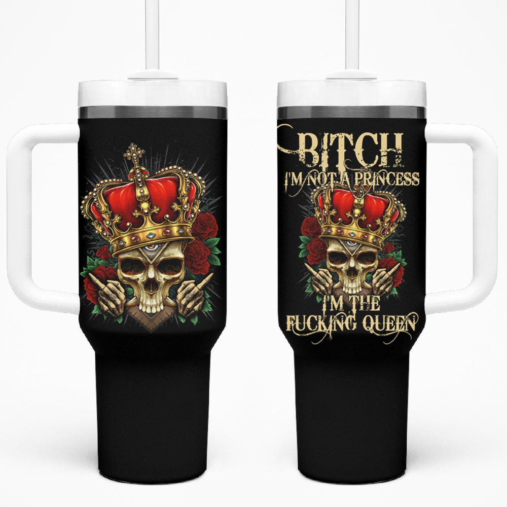 I'm Not A Princess I'm The Fcking Queen Tumbler With Handle TS04 I'm Not A Princess I'm The Fcking Queen Tumbler With Handle TS04