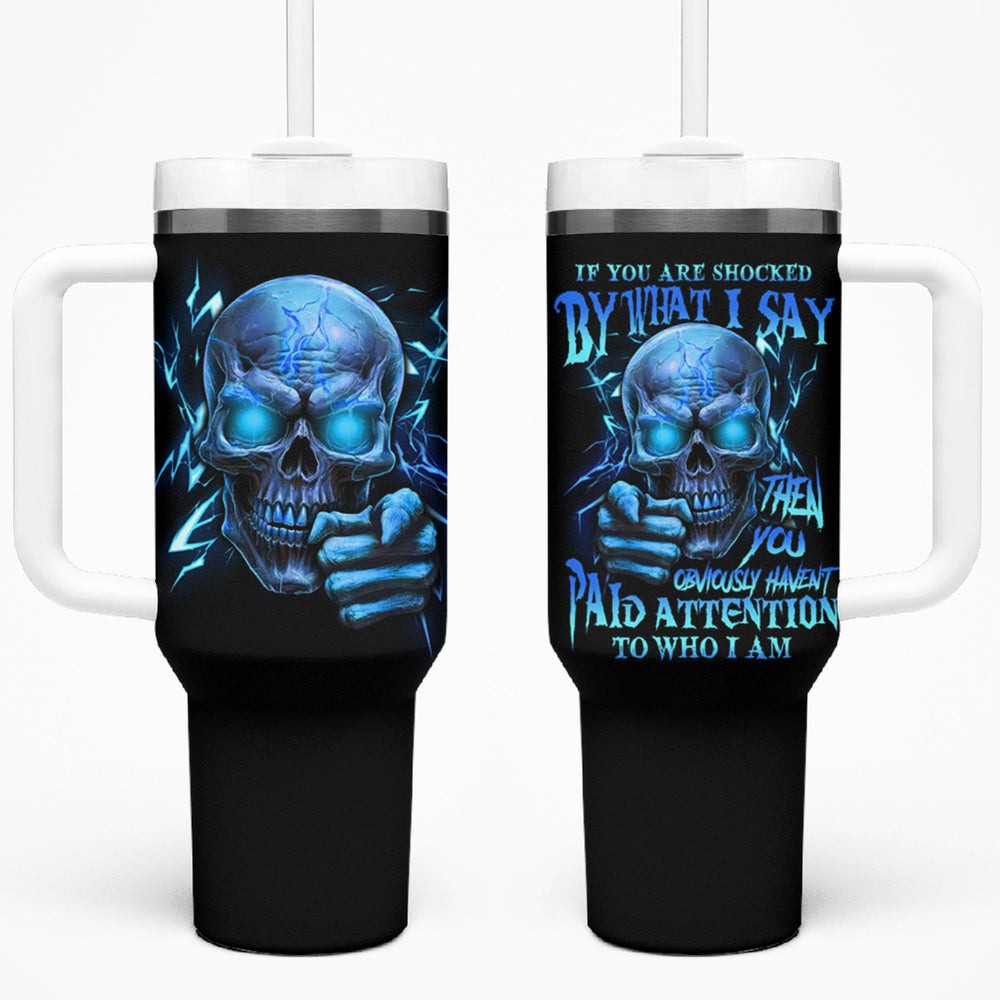 If You Are Shocked By What I Say Tumbler With Handle TS04 If You Are Shocked By What I Say Tumbler With Handle TS04
