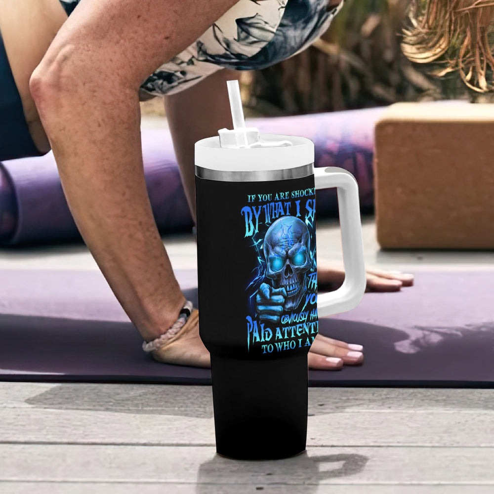 If You Are Shocked By What I Say Tumbler With Handle TS04 If You Are Shocked By What I Say Tumbler With Handle TS04