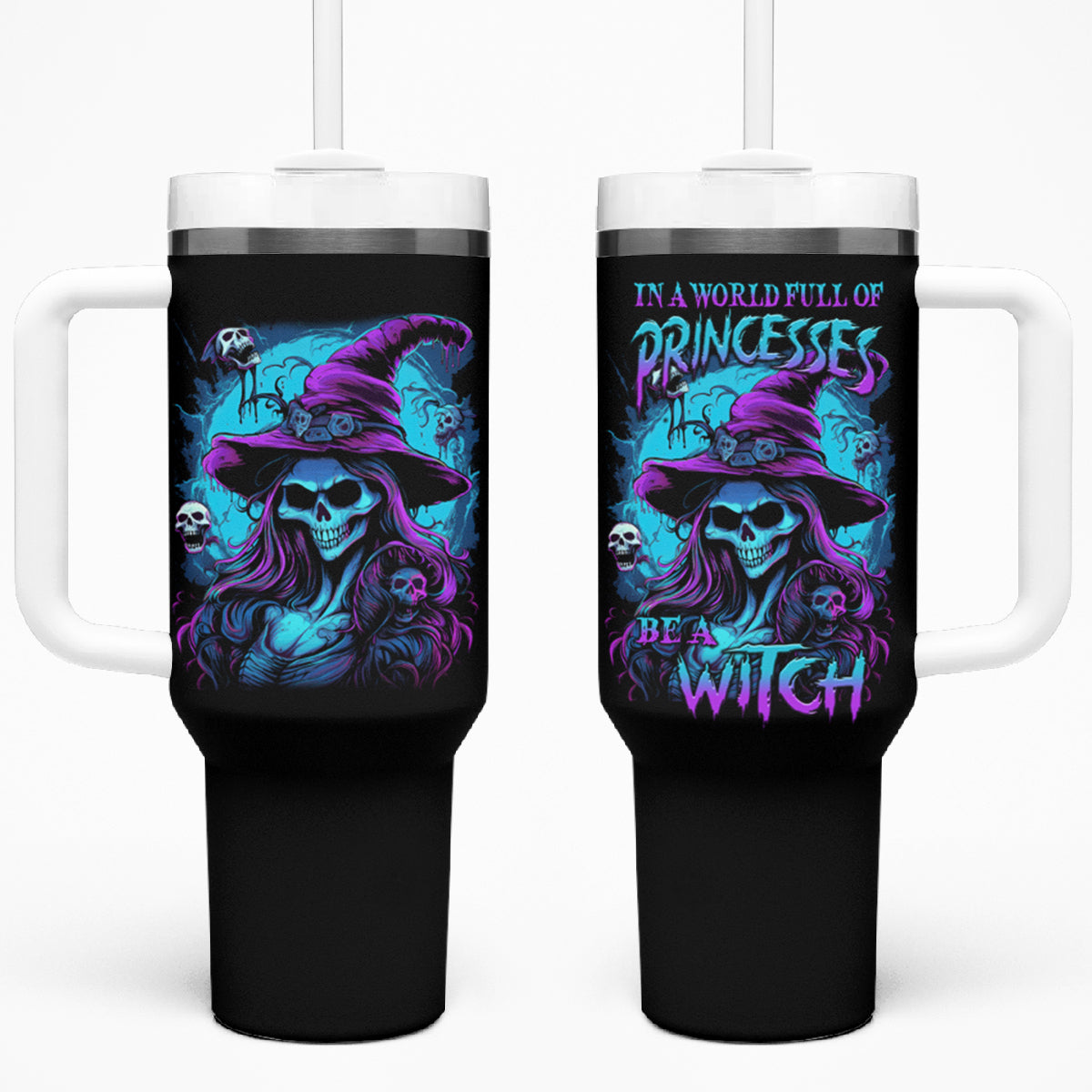 In A World Full Of Princesses Be A Witch Halloween Tumbler With Handle TS04