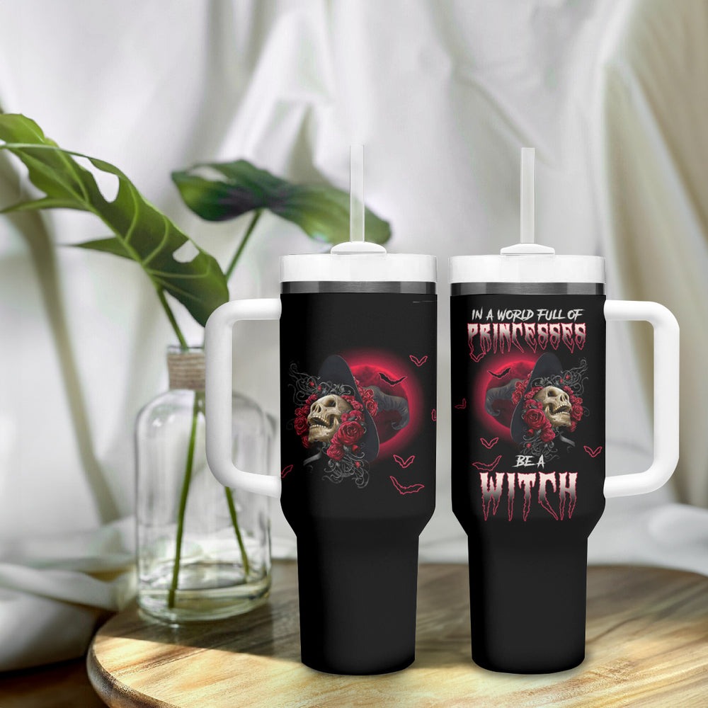 In A World Full Of Princesses Be A Witch Halloween Tumbler With Handle TS04 In A World Full Of Princesses Be A Witch Halloween Tumbler With Handle TS04