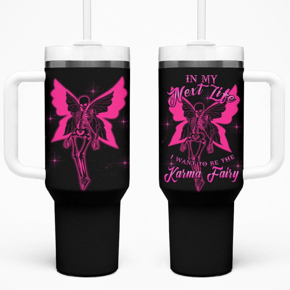 In My Next Life - I Want To Be The Karma Fairy Tumbler With Handle TS04 In My Next Life - I Want To Be The Karma Fairy Tumbler With Handle TS04