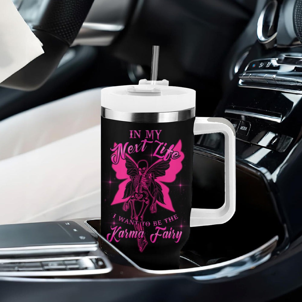 In My Next Life - I Want To Be The Karma Fairy Tumbler With Handle TS04 In My Next Life - I Want To Be The Karma Fairy Tumbler With Handle TS04