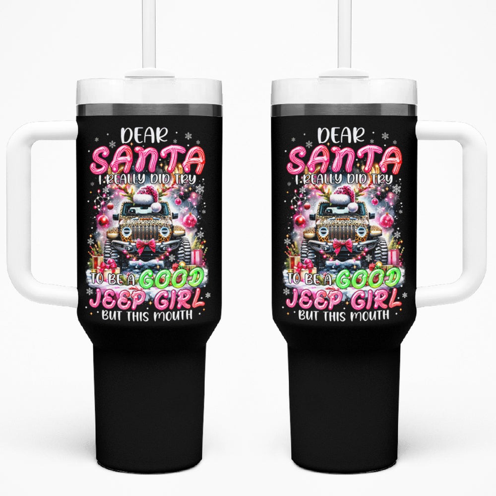 Jaguar Jeep Tumbler With Handle Dear Santa I Really Did Try To Be A Good Jeep Girl But This Month DT01 Jaguar Jeep Tumbler With Handle Dear Santa I Really Did Try To Be A Good Jeep Girl But This Month DT01