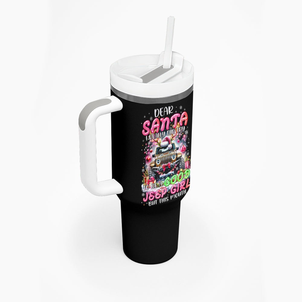 Jaguar Jeep Tumbler With Handle Dear Santa I Really Did Try To Be A Good Jeep Girl But This Month DT01 Jaguar Jeep Tumbler With Handle Dear Santa I Really Did Try To Be A Good Jeep Girl But This Month DT01