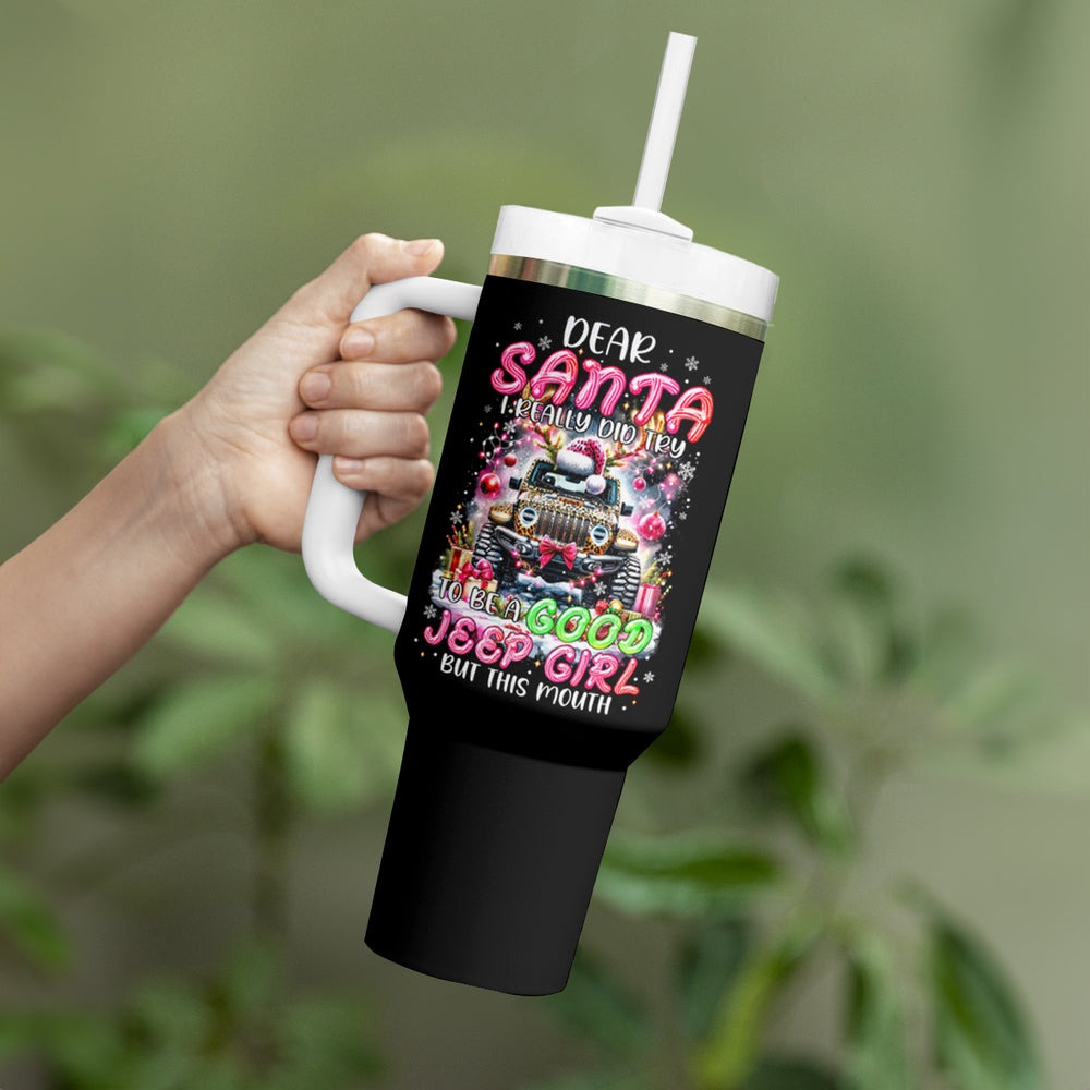 Jaguar Jeep Tumbler With Handle Dear Santa I Really Did Try To Be A Good Jeep Girl But This Month DT01 Jaguar Jeep Tumbler With Handle Dear Santa I Really Did Try To Be A Good Jeep Girl But This Month DT01