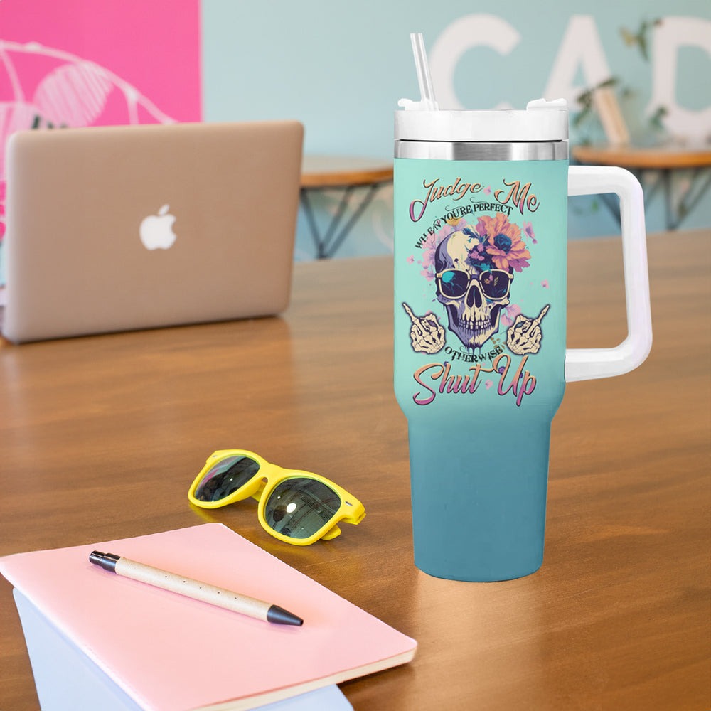 Judge Me When You're Perfect Tumbler With Handle TS04 Judge Me When You're Perfect Tumbler With Handle TS04