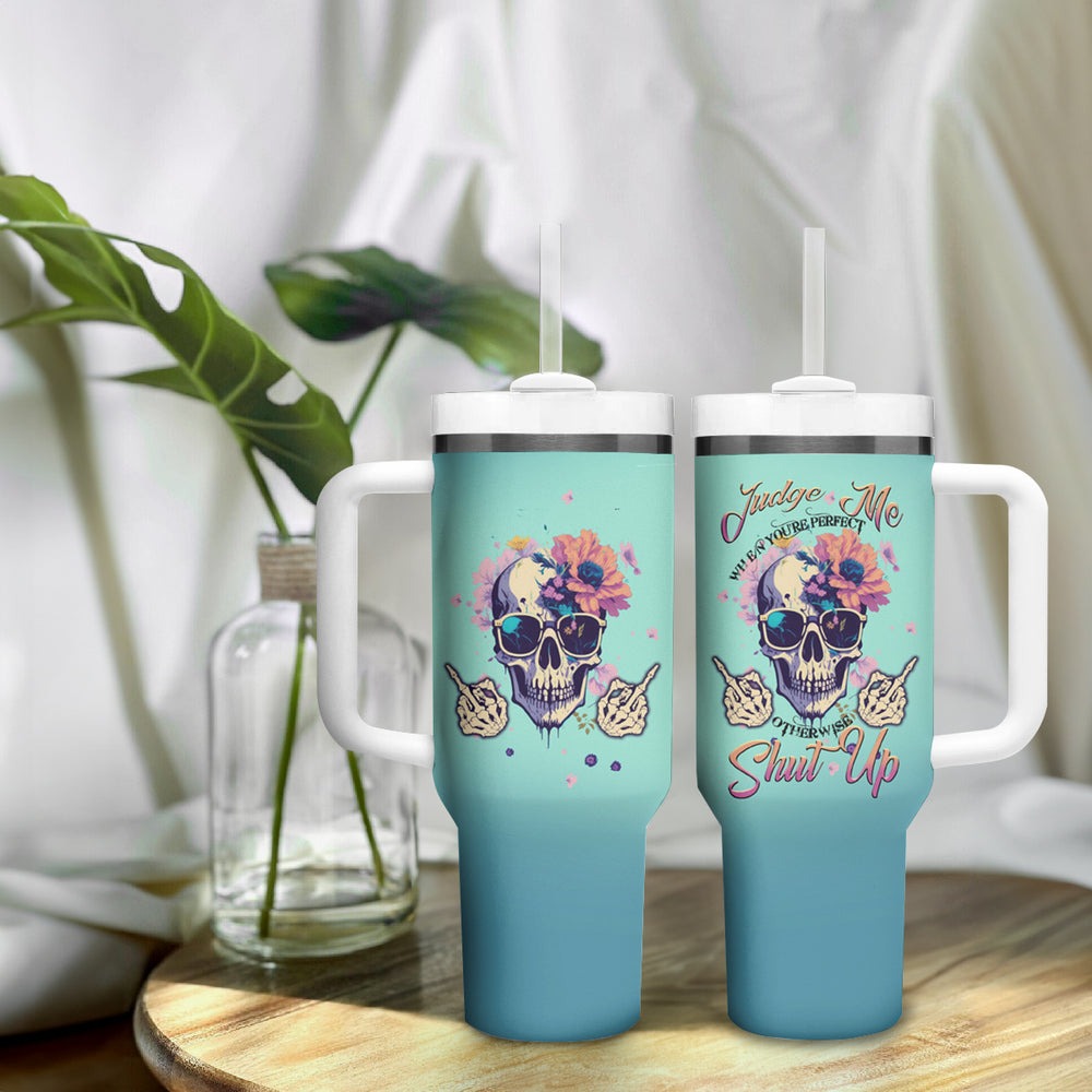Judge Me When You're Perfect Tumbler With Handle TS04 Judge Me When You're Perfect Tumbler With Handle TS04