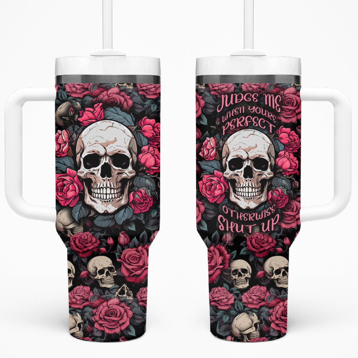 Judge Me When Yours Perfect Otherwise Shut Up Skull Tumbler With Handle TS04