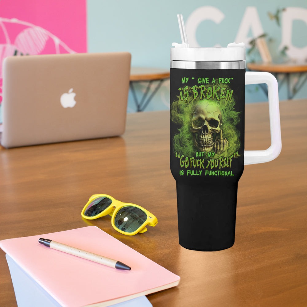 My Give A F Skull Is Broken Tumbler With Handle TS04