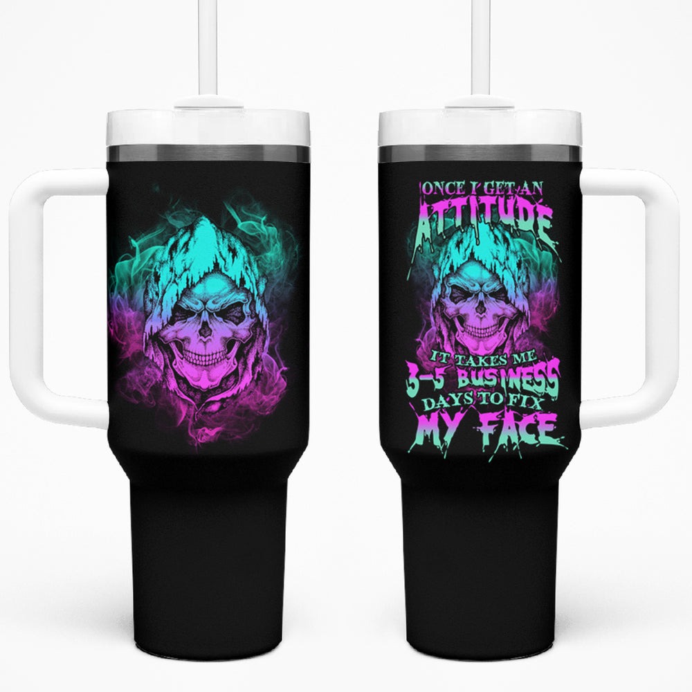 Once I Get An Attitude Reaper Tumbler With Handle TS04 Once I Get An Attitude Reaper Tumbler With Handle TS04