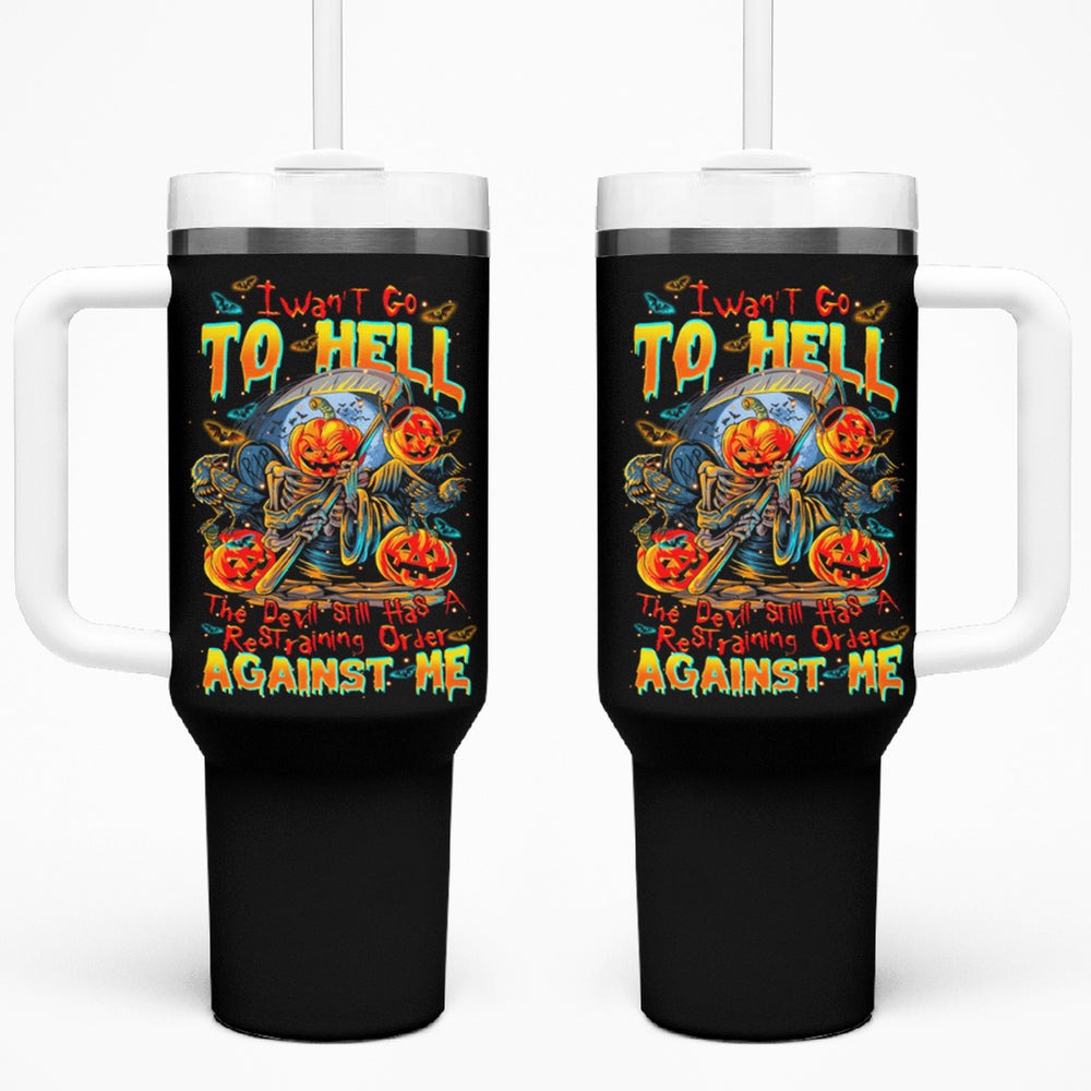 Pumpkin Skull Tumbler With Handle I Wan't Go To Hell The Devil Still Restraining Against Me DT01 Pumpkin Skull Tumbler With Handle I Wan't Go To Hell The Devil Still Restraining Against Me DT01