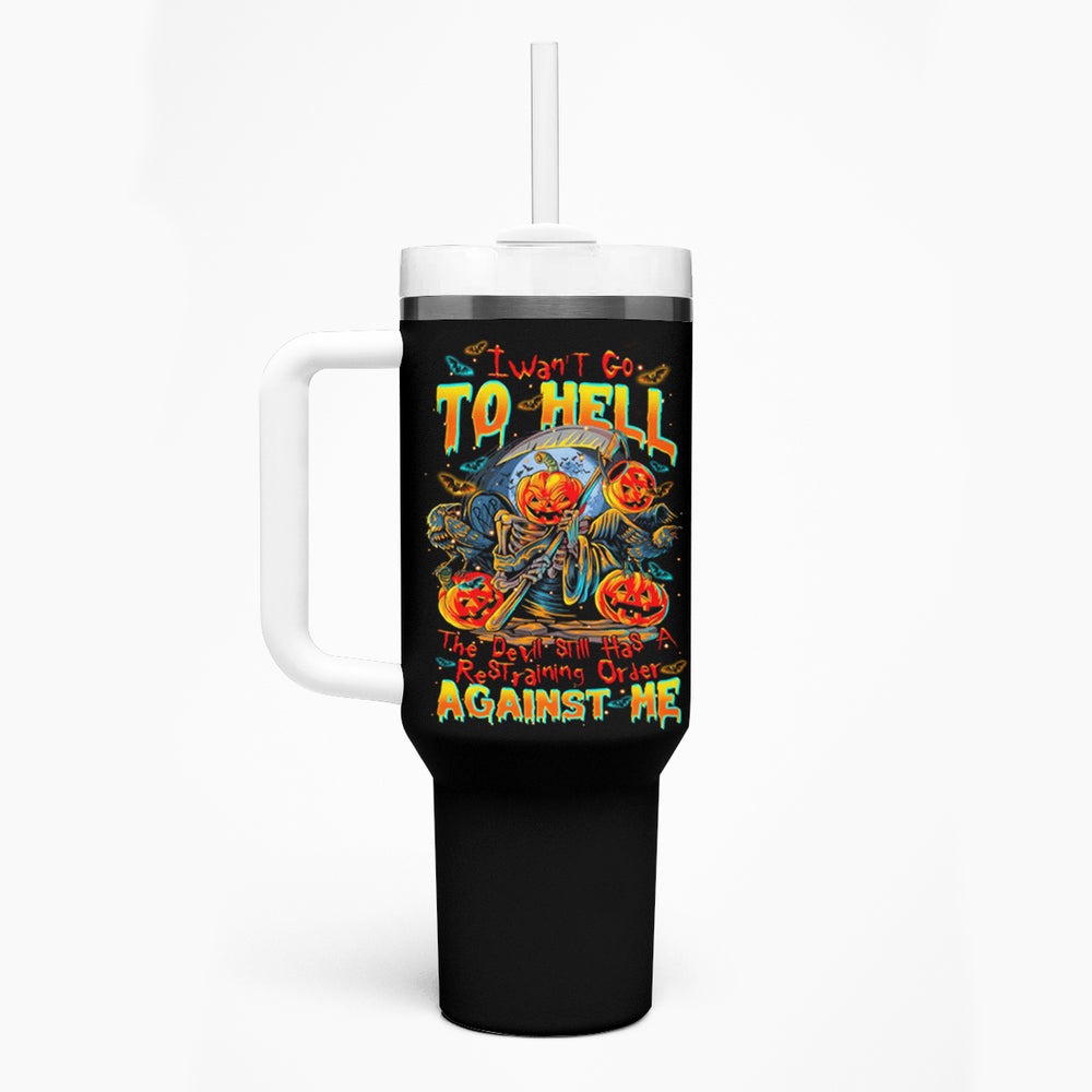 Pumpkin Skull Tumbler With Handle I Wan't Go To Hell The Devil Still Restraining Against Me DT01 Pumpkin Skull Tumbler With Handle I Wan't Go To Hell The Devil Still Restraining Against Me DT01