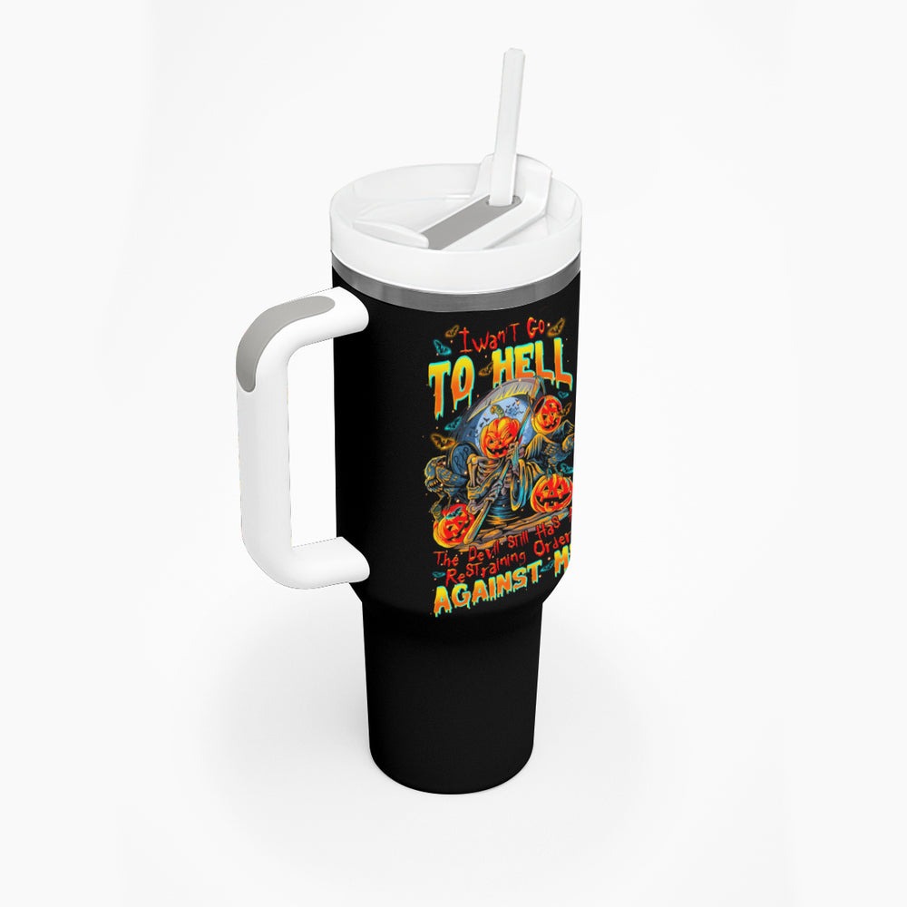 Pumpkin Skull Tumbler With Handle I Wan't Go To Hell The Devil Still Restraining Against Me DT01 Pumpkin Skull Tumbler With Handle I Wan't Go To Hell The Devil Still Restraining Against Me DT01