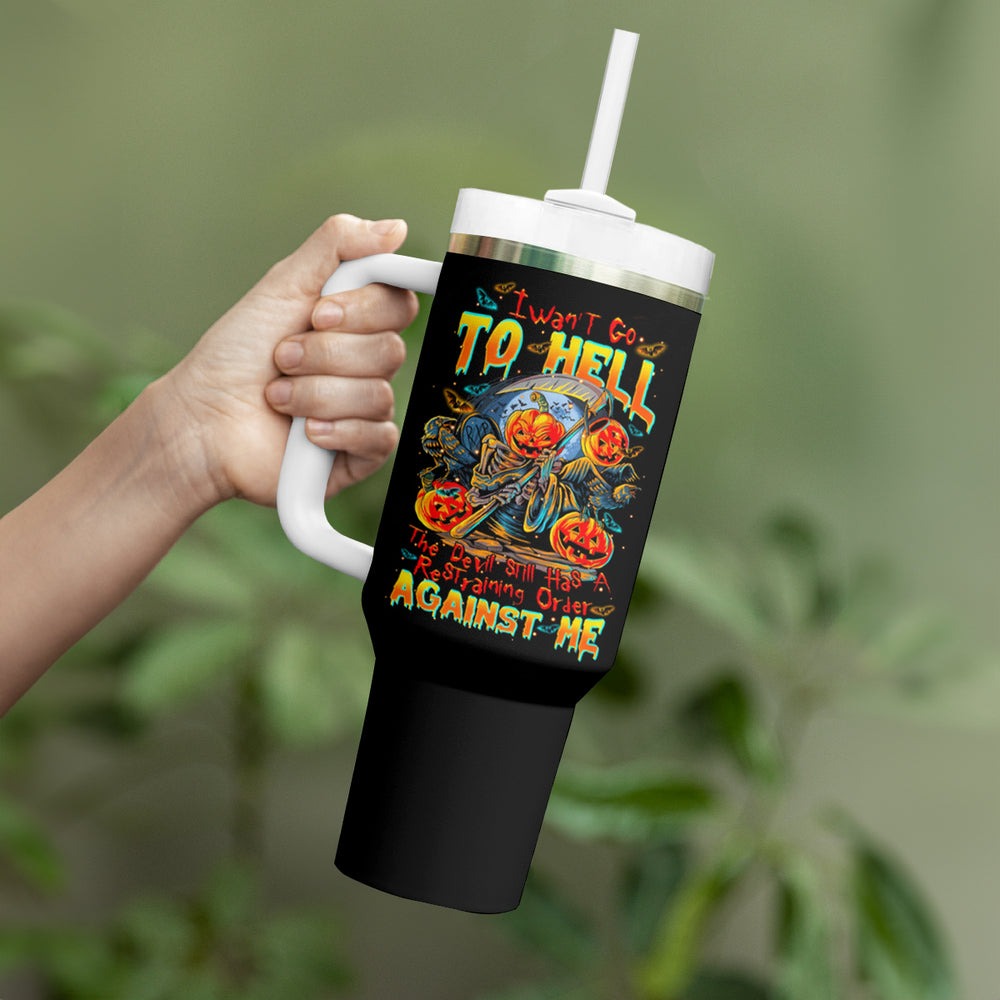 Pumpkin Skull Tumbler With Handle I Wan't Go To Hell The Devil Still Restraining Against Me DT01 Pumpkin Skull Tumbler With Handle I Wan't Go To Hell The Devil Still Restraining Against Me DT01