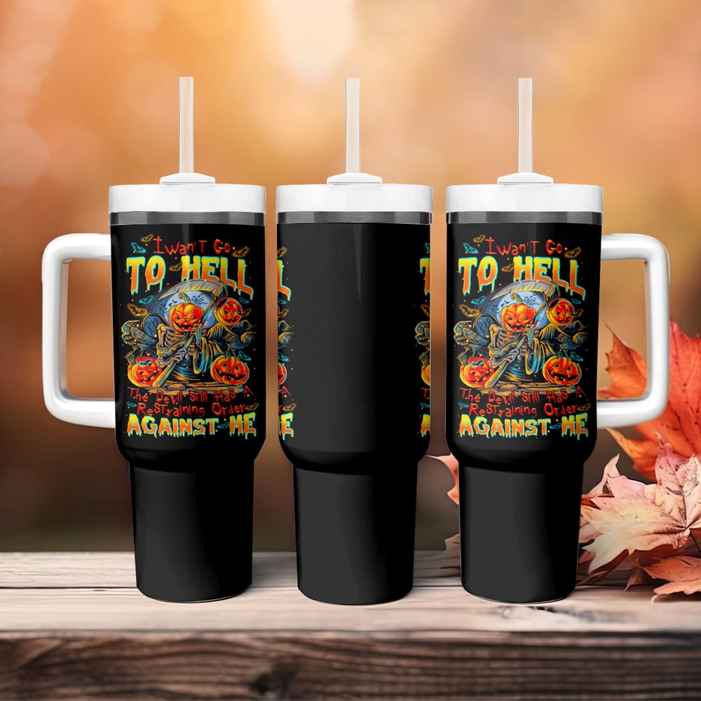 Pumpkin Skull Tumbler With Handle I Wan't Go To Hell The Devil Still Restraining Against Me DT01 Pumpkin Skull Tumbler With Handle I Wan't Go To Hell The Devil Still Restraining Against Me DT01