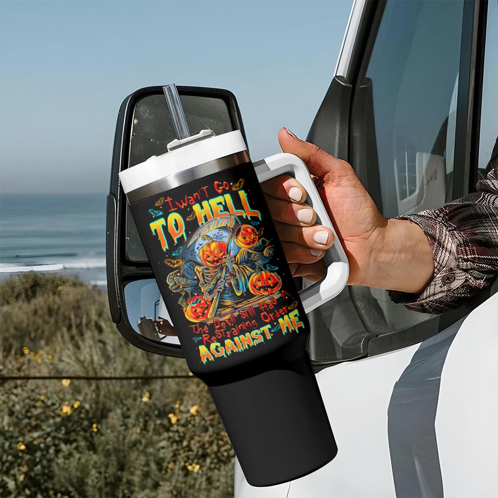Pumpkin Skull Tumbler With Handle I Wan't Go To Hell The Devil Still Restraining Against Me DT01 Pumpkin Skull Tumbler With Handle I Wan't Go To Hell The Devil Still Restraining Against Me DT01