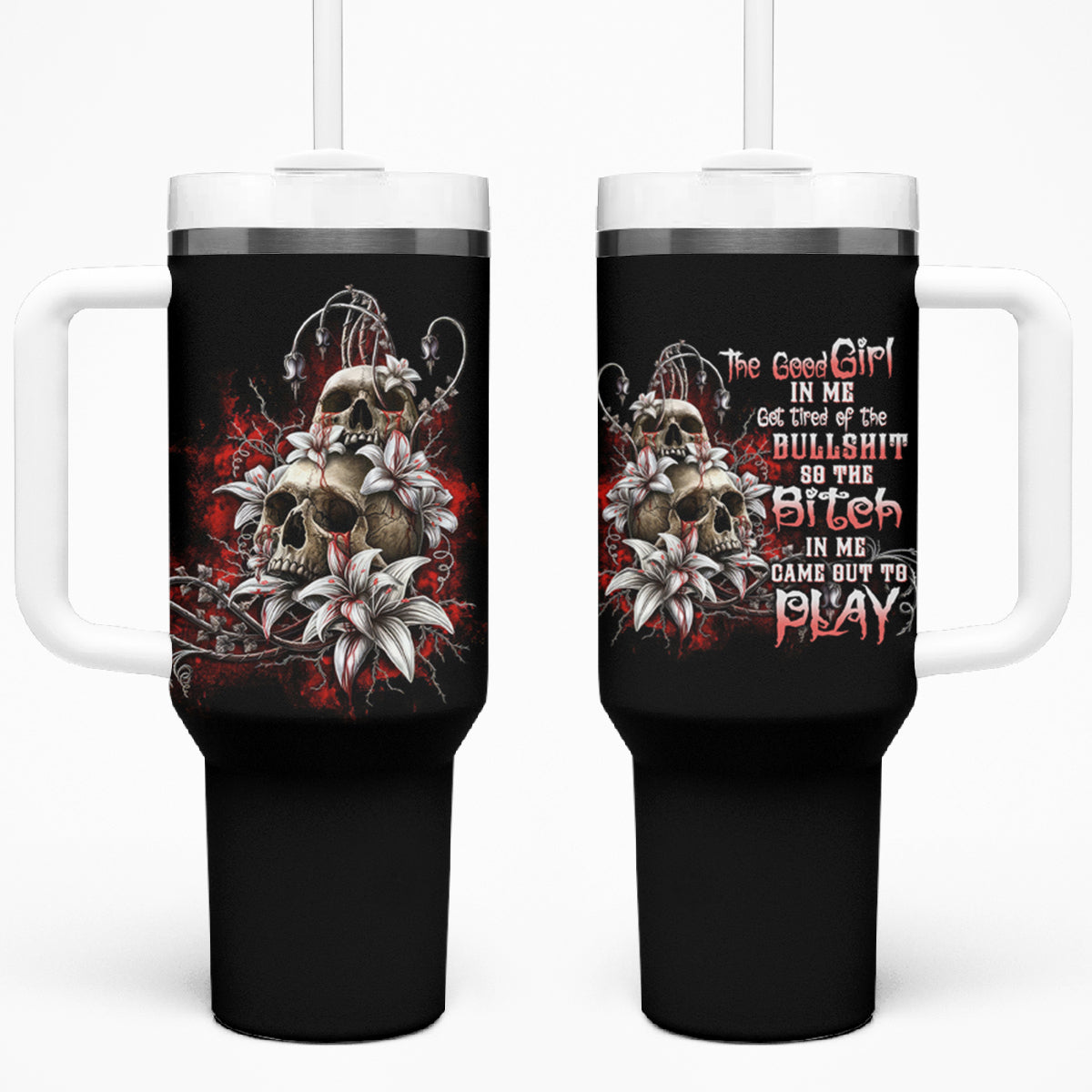 The Good Girl In Me Got Tired Skull Rose Tumbler With Handle TS04