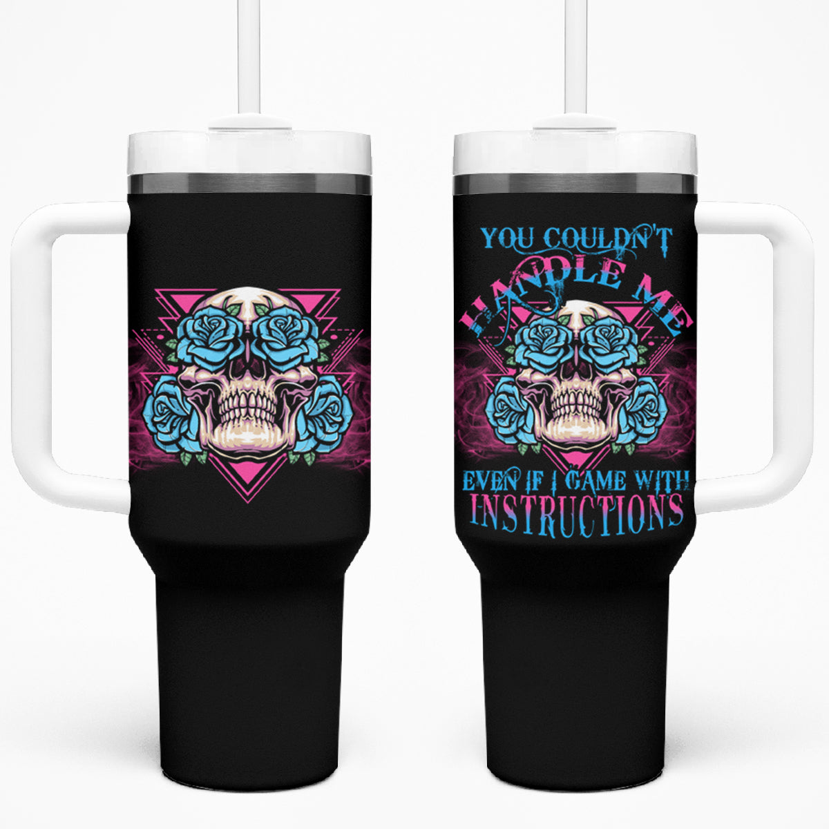 You Couldn't Handle Me Triangle Skull Tumbler With Handle TS04